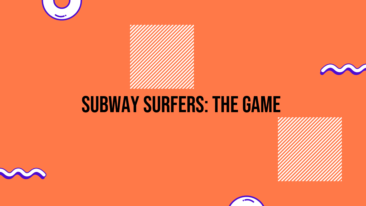 Subway Surfers: The Game